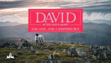 David pt 1 - Sam, Saul, and a Shepherd Boy